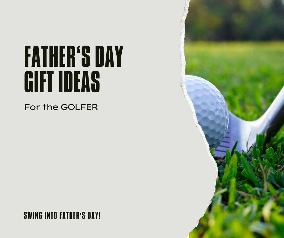 Father's Day Gift Ideas - Golfer Edition
